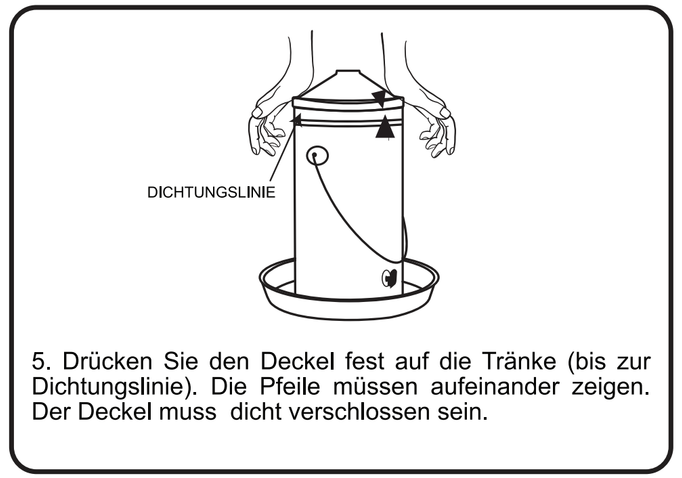 Deckel der Hühnertränke fest verschließen